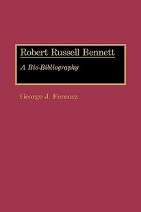 Russell Robert Bennett Bibliography Bio 预售