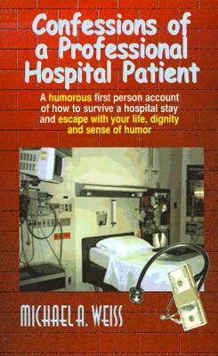 【预售】Confessions of a Professional Hospital Patient: A
