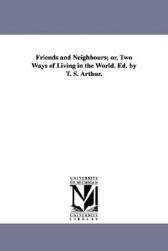 【预售】Friends and Neighbours; Or, Two Ways of Living in