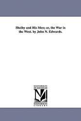 【预售】Shelby and His Men; Or, the War in the West. by John