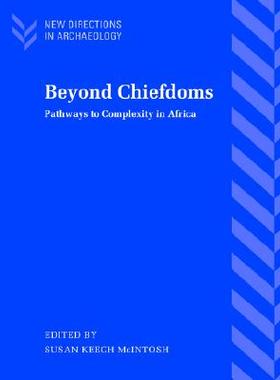 【预售】Beyond Chiefdoms: Pathways to Complexity in Africa