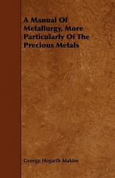 【预售】A Manual of Metallurgy, More Particularly of the