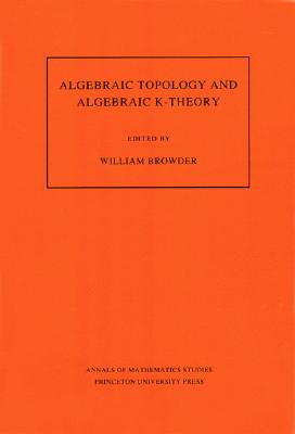 【预售】Algebraic Topology and Algebraic K-Theory: