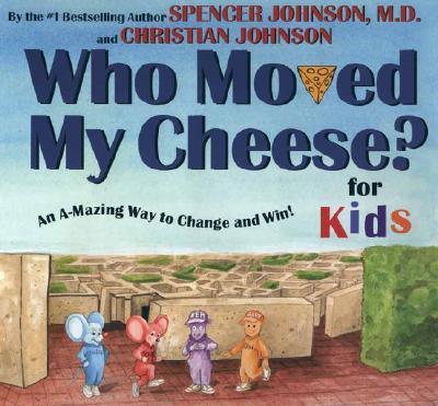 【预售】Who Moved My Cheese? for Kids: An A-Mazing Way to
