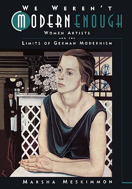 【预售】We Weren't Modern Enough: Woman Artists and the