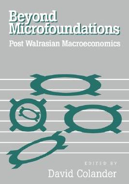 【预售】Beyond Microfoundations: Post Walrasian Economics