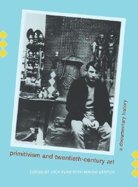 【预订】Primitivism and Twentieth-Century Art: A Documentary