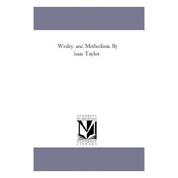 【预售】Wesley, and Methodism. by Isaac Taylor.