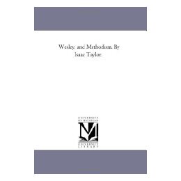 【预售】Wesley, and Methodism. by Isaac Taylor.