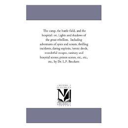 【预售】The Camp, the Battle Field, and the Hospital: Or