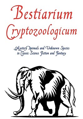 【预售】Bestiarium Cryptozoologicum: Mystery Animals and