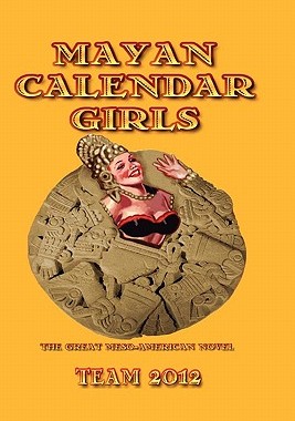 【预售】Mayan Calendar Girls: The Great Meso-American Novel