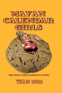 【预售】Mayan Calendar Girls: The Great Meso-American Novel