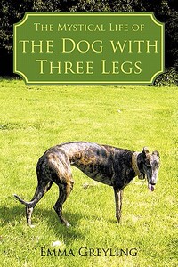 【预售】The Mystical Life of the Dog with Three Legs