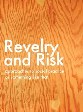 【预售】Revelry and Risk: Approaches to Social Practice, or