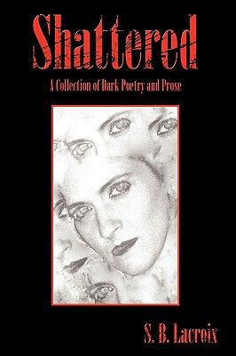 【预售】Shattered: A Collection of Dark Poetry and Prose