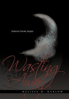 【预售】Wasting Away: Forever Yours Sequel