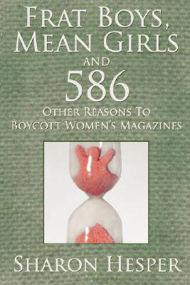 【预售】Frat Boys, Mean Girls and 586 Other Reasons to