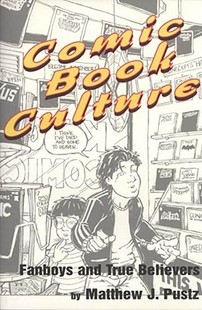 【预售】Comic Book Culture: Fanboys and True Believers