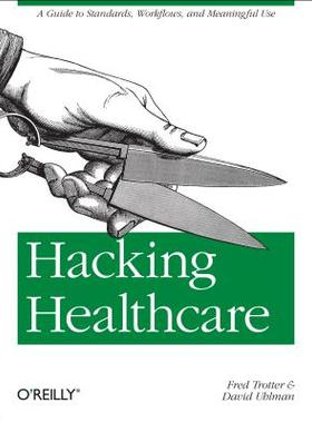 【预售】Hacking Healthcare: A Guide to Standards, Workflows