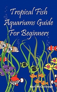 【预售】Tropical Fish Aquariums Guide for Beginners: All You