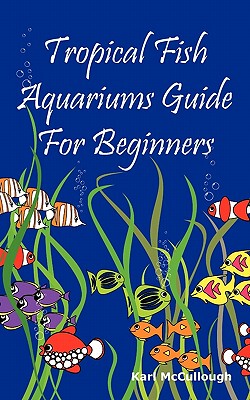 【预售】Tropical Fish Aquariums Guide for Beginners: All You