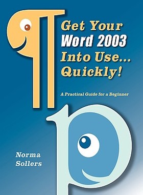 【预售】Get Your Word 2003 Into Use...Quickly!