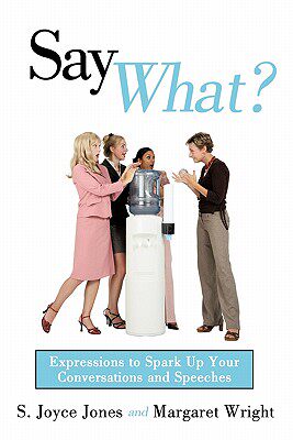 【预售】Say What?: Expressions to Spark Up Your