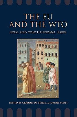 【预售】The Eu and the Wto: Legal and Constitutional Issues