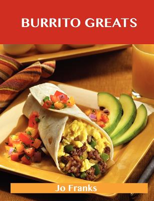 【预售】burrito greats: delicious burrito recipes, the top