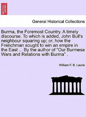 【预售】Burma, the Foremost Country. a Timely Discourse. to