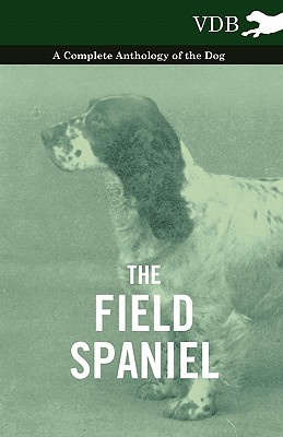 【预售】The Field Spaniel - A Complete Anthology of the Dog