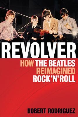 【预售】Revolver: How the Beatles Reimagined Rock 'n' Roll