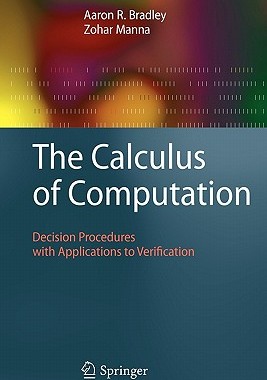 The Calculus of Computation: Decision Procedures