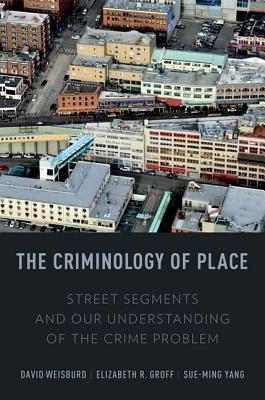 【预售】The Criminology of Place: Street Segments and Our