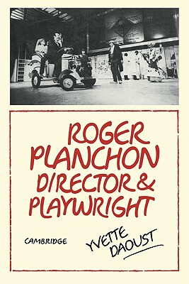 【预售】Roger Planchon: Director and Playwright