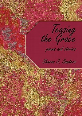 【预售】Teasing the Grace: Poems and Stories