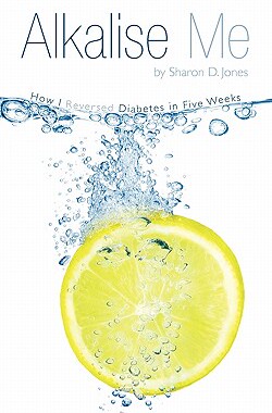 【预售】Alkalise Me: How I Reversed Diabetes in Five Weeks