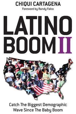 【预售】Latino Boom II: Catch the Biggest Demographic Wave