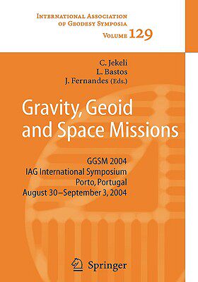 【预售】Gravity, Geoid and Space Missions: Ggsm 2004. Iag