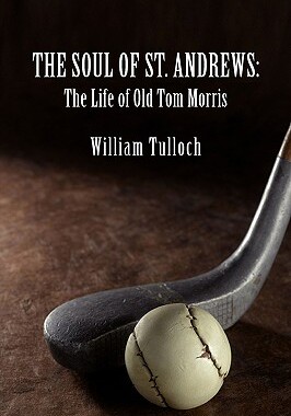 【预售】The Soul of St. Andrews: The Life of Old Tom Morris