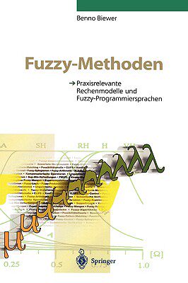 【预售】Fuzzy-Methoden: Praxisrelevante Rechenmodelle Und