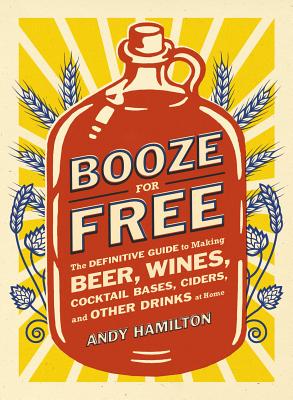 【预售】Booze for Free: The Definitive Guide to Making Beer