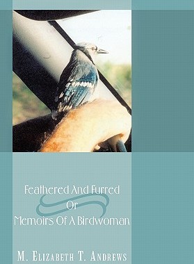 【预售】Feathered and Furred or Memoirs of a Birdwoman