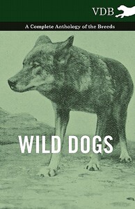 【预售】Wild Dogs - A Complete Anthology of the Breeds