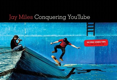 【预售】Conquering You Tube: 101 Pro Video Tips to Take You
