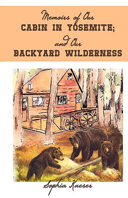【预售】Memoirs of Our Cabin in Yosemite; And Our Backyard