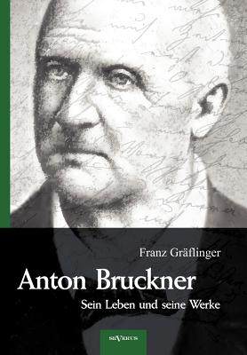 【预售】anton bruckner - sein leben und seine werke. eine