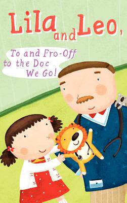 【预售】Lila and Leo, to and Fro - Off to the Doc We Go
