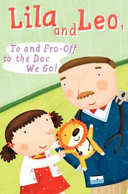 【预售】Lila and Leo, to and Fro - Off to the Doc We Go